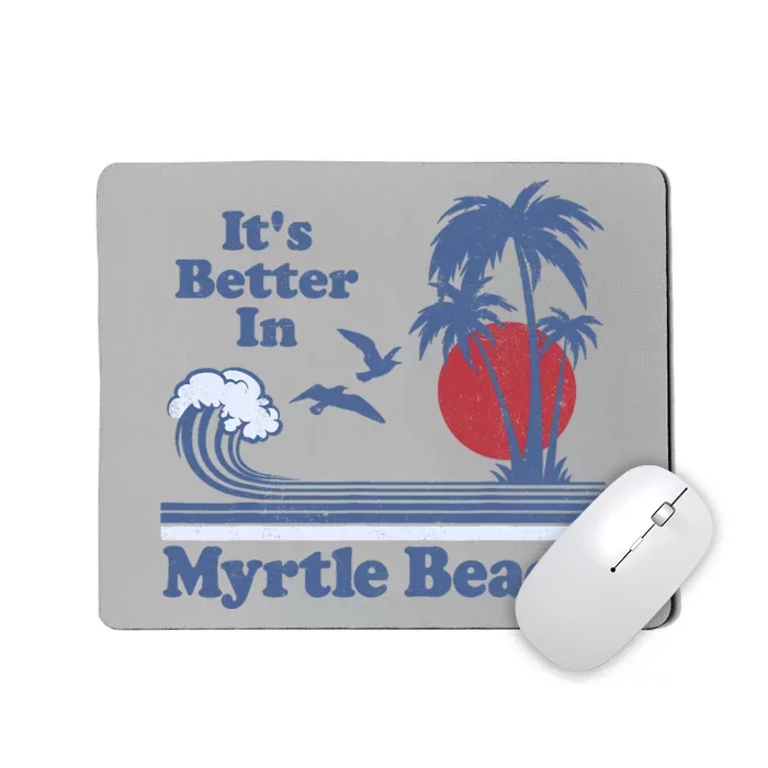 It's Better In Myrtle Beach South Carolina Vintage 80's 70's Mousepad