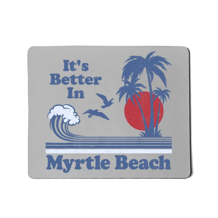 It's Better In Myrtle Beach South Carolina Vintage 80's 70's Mousepad