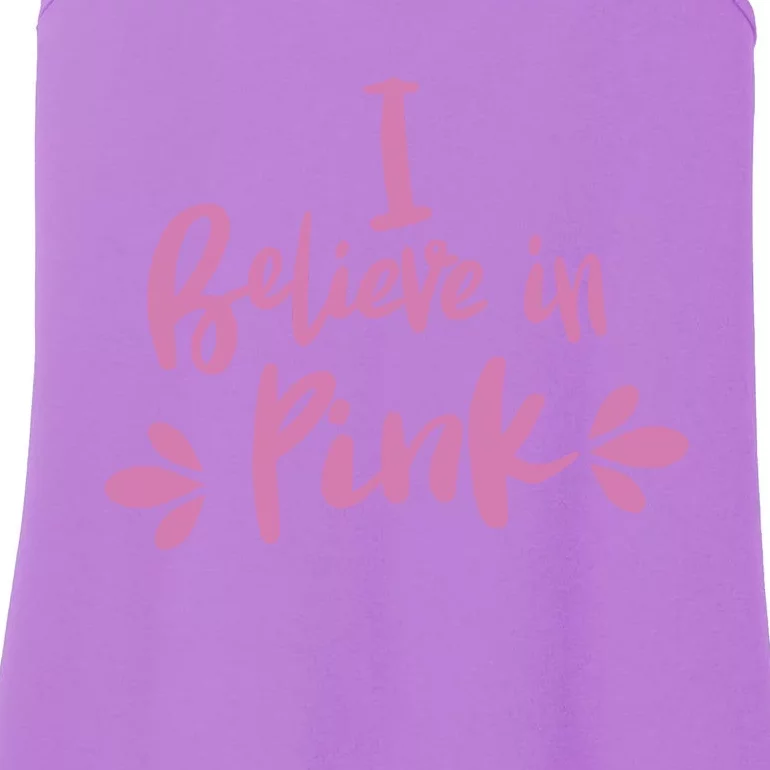 I Believe In Pink Makes A Great Pink Ladies Essential Tank