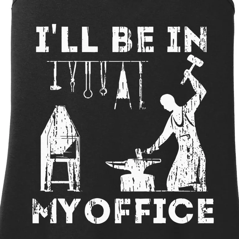 Ill Be In My Office Forging Blacksmith Forge Tools Ladies Essential Tank