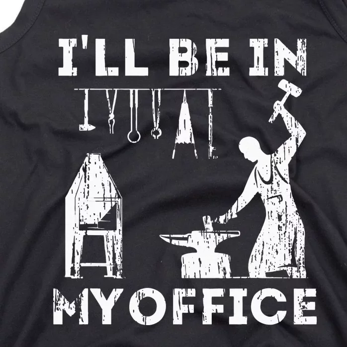 Ill Be In My Office Forging Blacksmith Forge Tools Tank Top