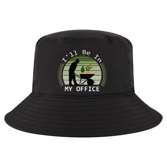 ILl Be In My Office Garden Funny FatherS Day Gardening Cool Comfort Performance Bucket Hat