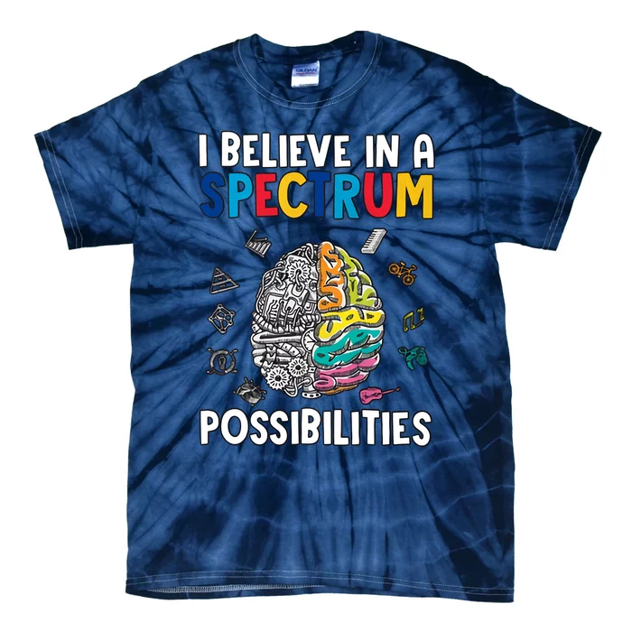 I Believe In Spectrum Possibilities Brain Autism Neurodiversity Autism Support Tie-Dye T-Shirt