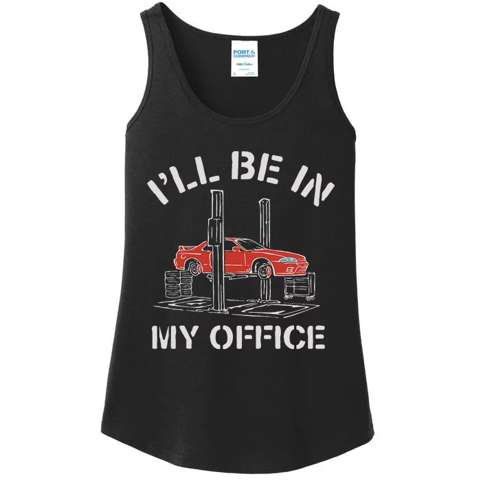 I'll Be In My Office Funny Auto Mechanic Gifts Car Mechanics Ladies Essential Tank