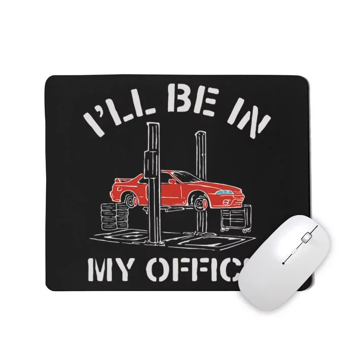 I'll Be In My Office Funny Auto Mechanic Gifts Car Mechanics Mousepad