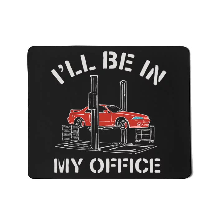 I'll Be In My Office Funny Auto Mechanic Gifts Car Mechanics Mousepad