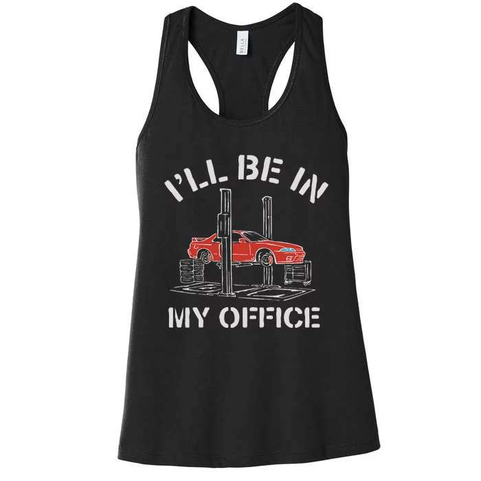 I'll Be In My Office Funny Auto Mechanic Gifts Car Mechanics Women's Racerback Tank