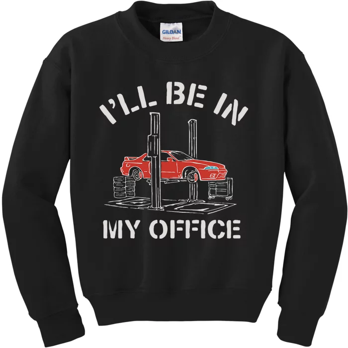 I'll Be In My Office Funny Auto Mechanic Gifts Car Mechanics Kids Sweatshirt