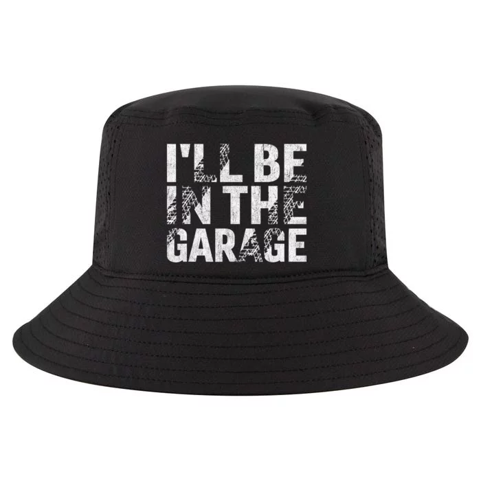 ILl Be In The Garage Dad Car Mechanic Garage Fathers Day Cool Comfort Performance Bucket Hat