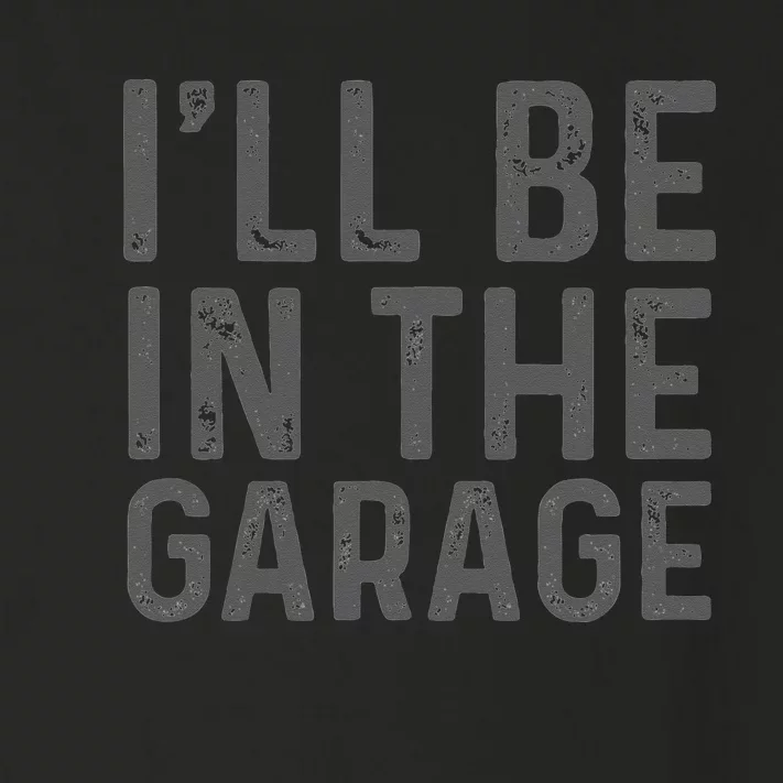 I'll Be in The Garage Mechanic Dad Joke Handyman Grandpa Fun Toddler Long Sleeve Shirt