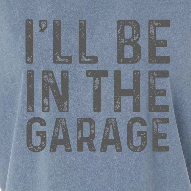 I'll Be in The Garage Mechanic Dad Joke Handyman Grandpa Fun Garment-Dyed Women's Muscle Tee