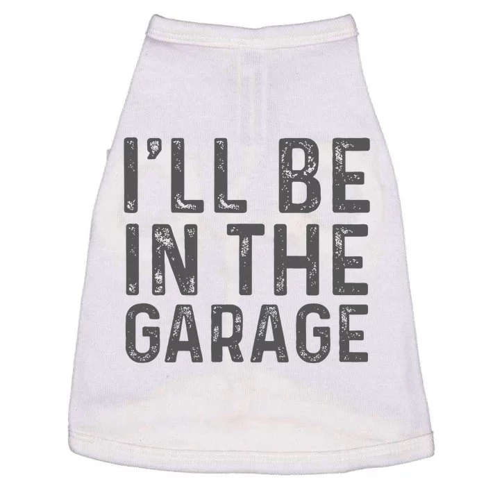 ILl Be In The Garage Mechanic Dad Joke Handyman Grandpa Fun Doggie Tank