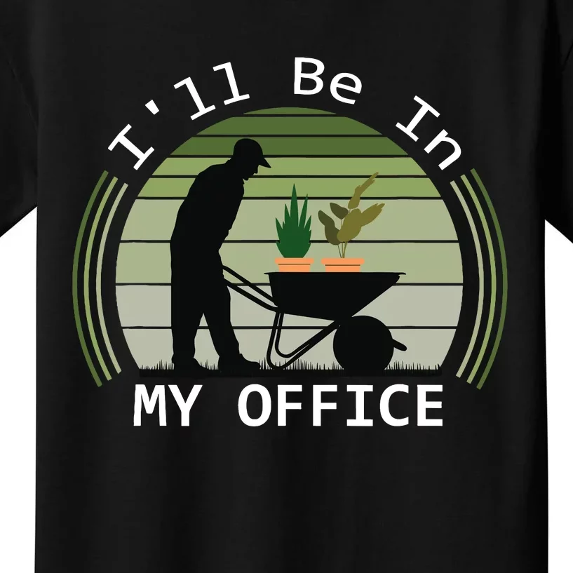 i'll be in my office garden funny father's day gardening Kids T-Shirt