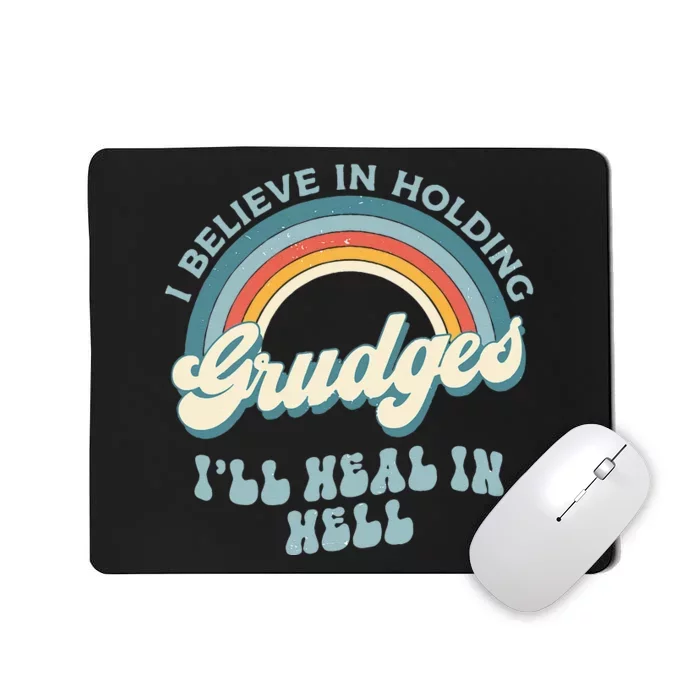 I Believe In Holding Grudges Ill Heal In Hell Retro Funny Mousepad