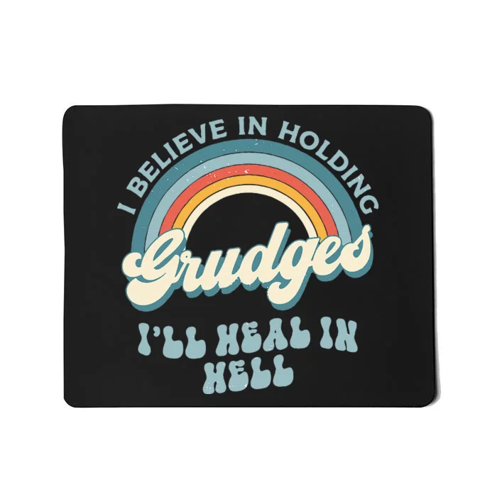 I Believe In Holding Grudges Ill Heal In Hell Retro Funny Mousepad