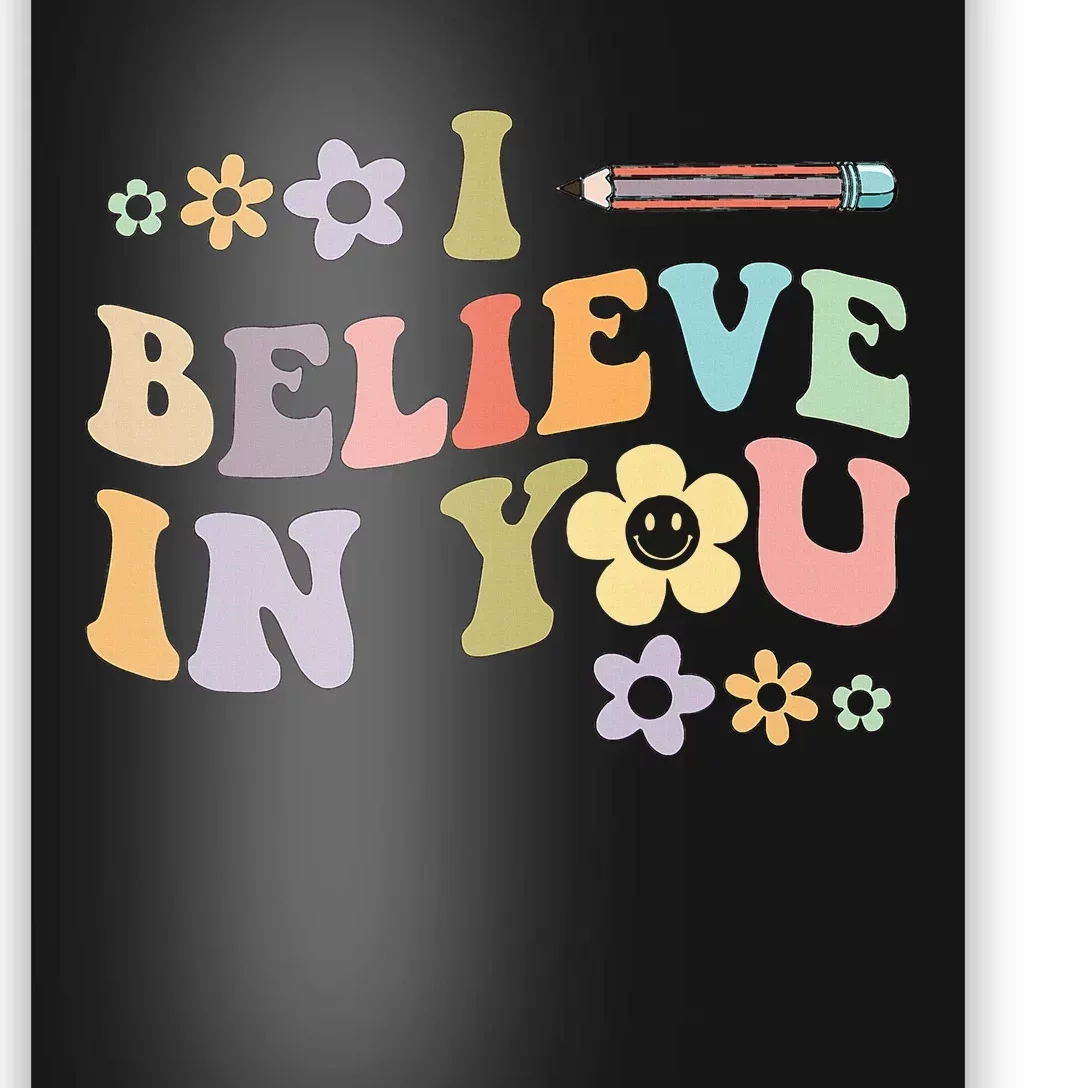 I Believe In You Teachers Test Day Idea Poster