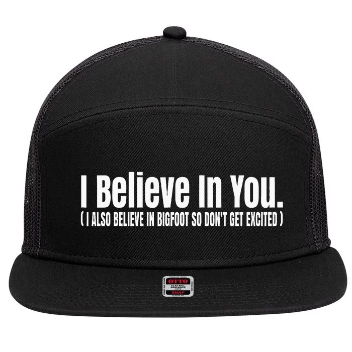 I Believe In You But I Also Believe In Bigfoot 7 Panel Mesh Trucker Snapback Hat