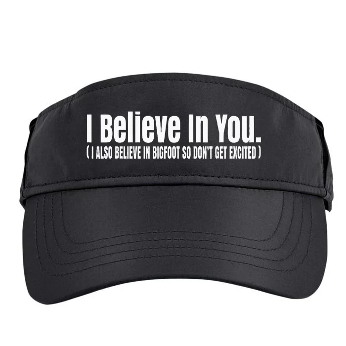 I Believe In You But I Also Believe In Bigfoot Adult Drive Performance Visor