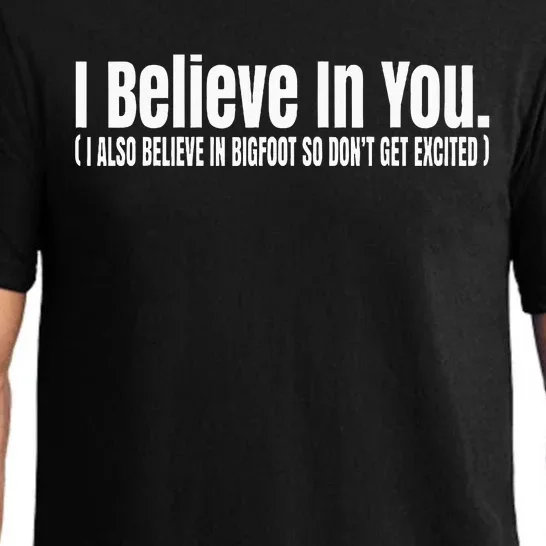 I Believe In You But I Also Believe In Bigfoot Pajama Set