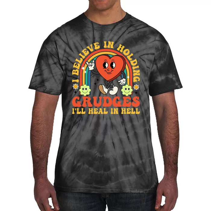 I Believe In Holding Grudges Ill Heal In Hell Rainbow Heart Tie-Dye T-Shirt