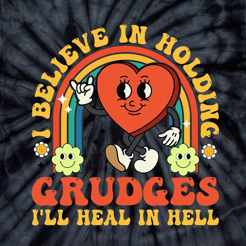 I Believe In Holding Grudges Ill Heal In Hell Rainbow Heart Tie-Dye T-Shirt