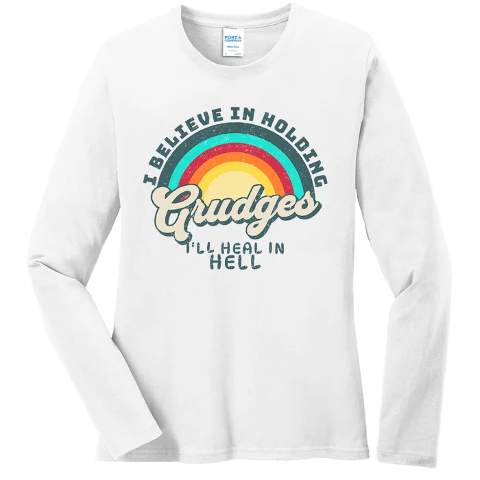 I Believe In Holding Grudges I'll Heal In Hell Heart Rainbow Ladies Long Sleeve Shirt