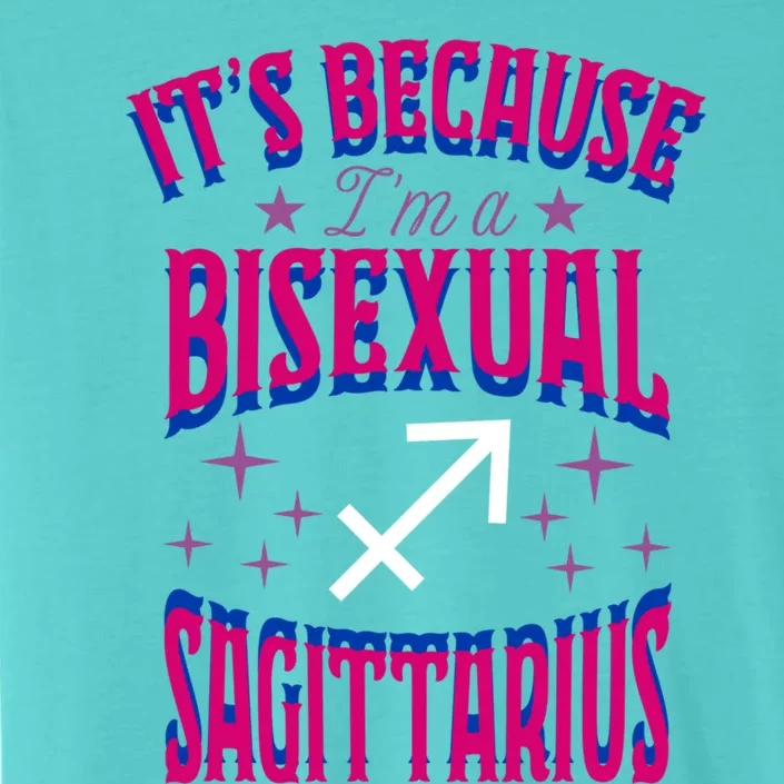 Its Because Im A Bisexual Sagittarius Zodiac Horoscope Gift ChromaSoft Performance T-Shirt