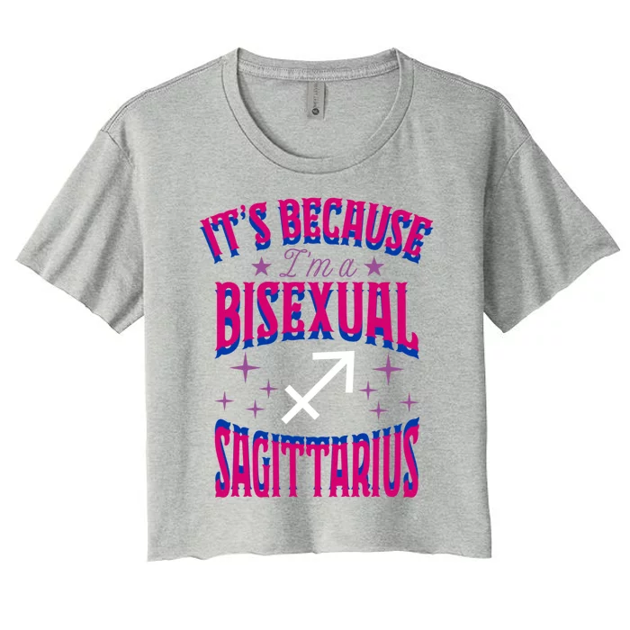 Its Because Im A Bisexual Sagittarius Zodiac Horoscope Gift Women's Crop Top Tee