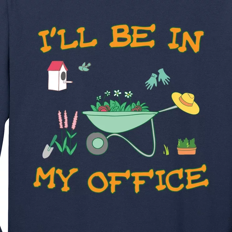 Ill Be In My Office Gardening Long Sleevefunny Gift Long Sleeve Shirt