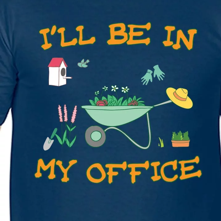 Ill Be In My Office Gardening Long Sleevefunny Gift Comfort Colors T-Shirt