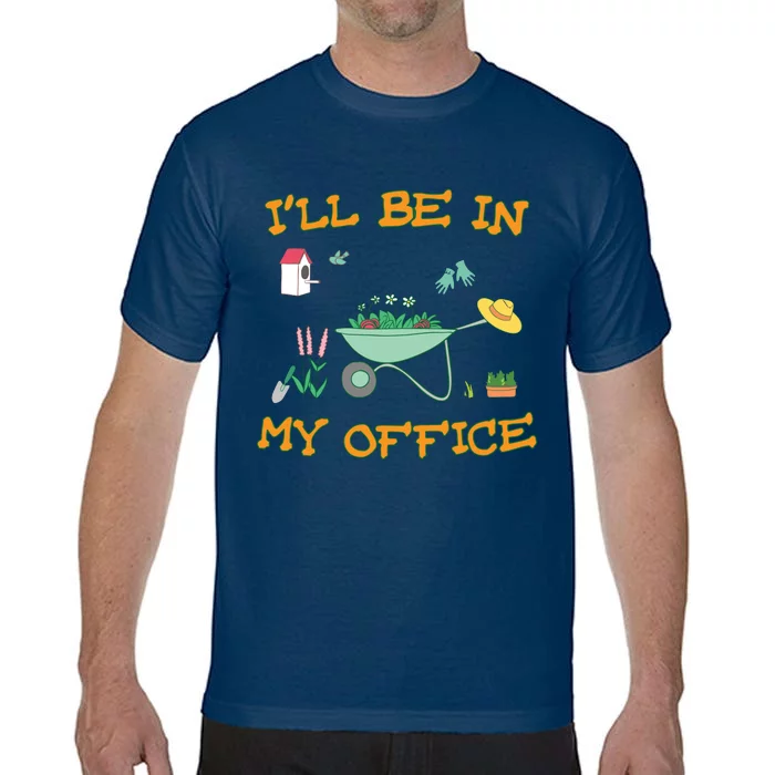 Ill Be In My Office Gardening Long Sleevefunny Gift Comfort Colors T-Shirt