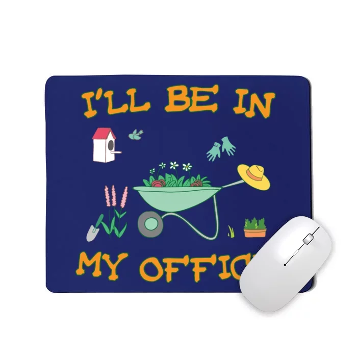 Ill Be In My Office Gardening Long Sleevefunny Gift Mousepad