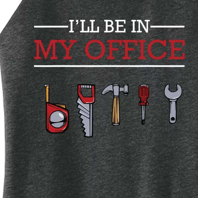 Ill Be In My Office Funny Handyman Woodworking Gift Ideas Women’s Perfect Tri Rocker Tank