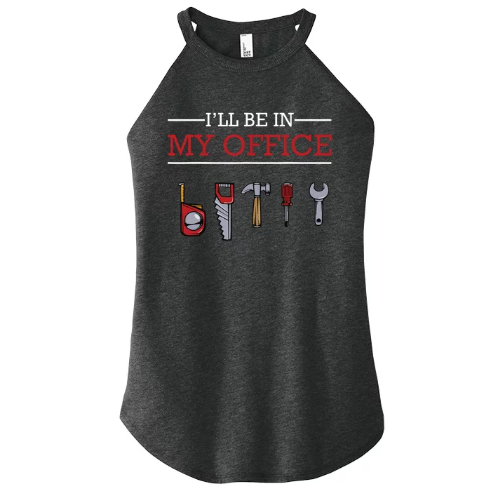 Ill Be In My Office Funny Handyman Woodworking Gift Ideas Women’s Perfect Tri Rocker Tank