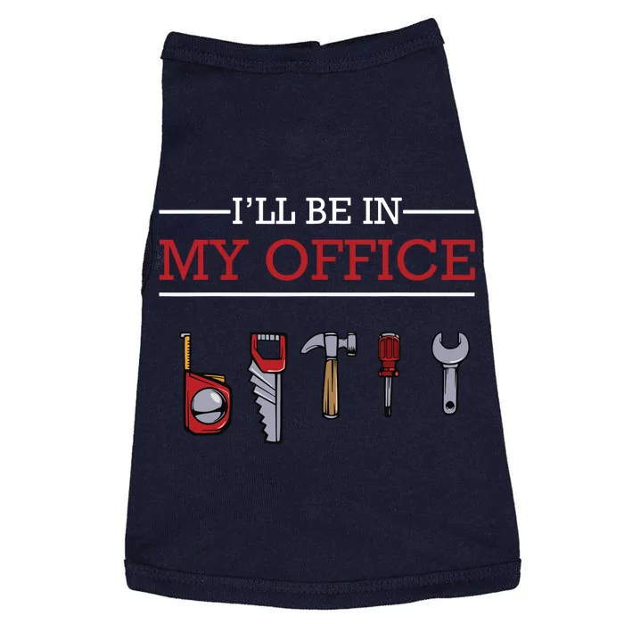 Ill Be In My Office Funny Handyman Woodworking Gift Ideas Doggie Tank