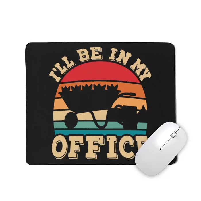 Ill Be In My Office Funny Gardening Retro Gardener Garden Mousepad