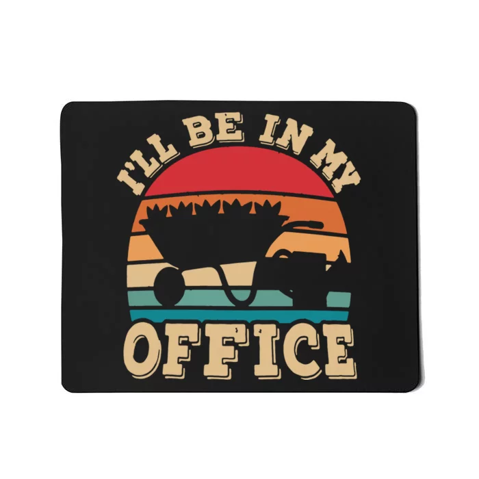 Ill Be In My Office Funny Gardening Retro Gardener Garden Mousepad