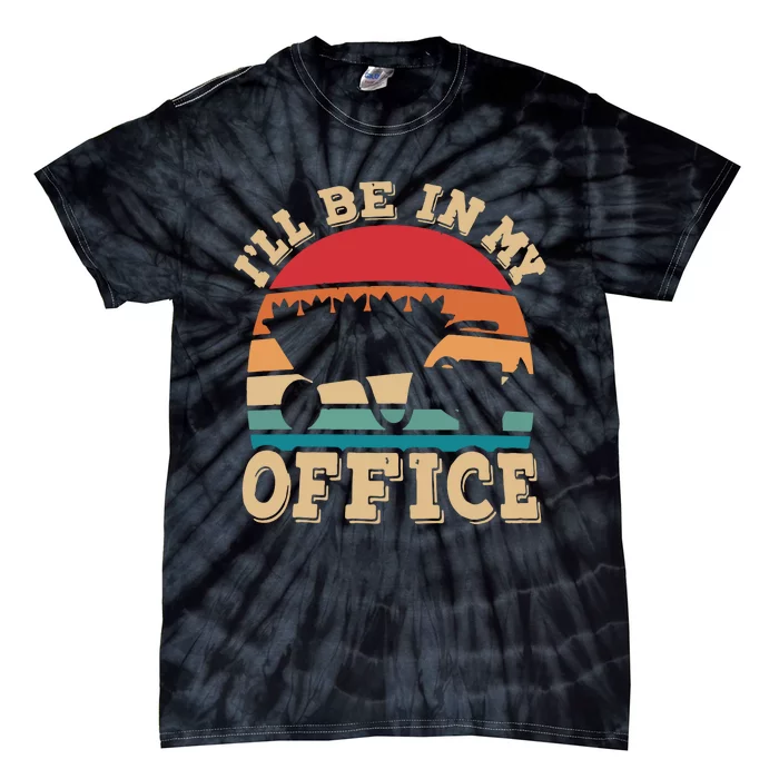 Ill Be In My Office Funny Gardening Retro Gardener Garden Tie-Dye T-Shirt