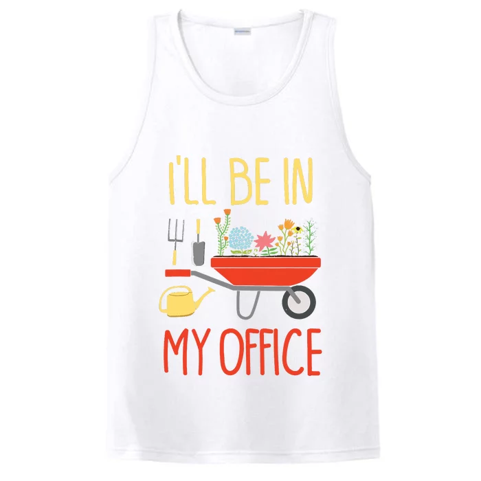 Ill Be In My Office Garden Funny Distressed Gardening Performance Tank