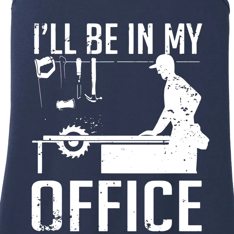 Ill Be In My Office Woodworking Ladies Essential Tank