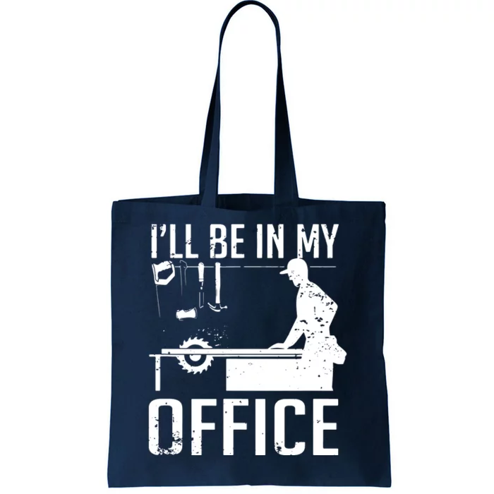 Ill Be In My Office Woodworking Tote Bag