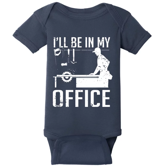 Ill Be In My Office Woodworking Baby Bodysuit