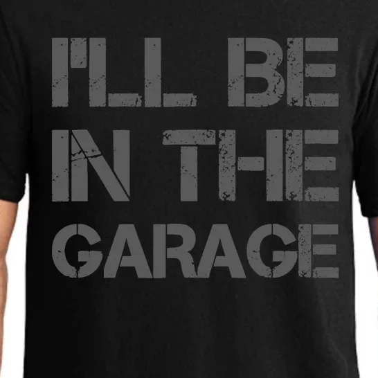 ILl Be In The Garage Mechanic Dad Joke Handyman Grandpa Fun Pajama Set