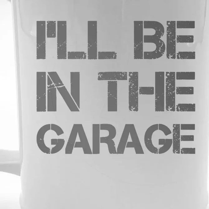 ILl Be In The Garage Mechanic Dad Joke Handyman Grandpa Fun Front & Back Beer Stein