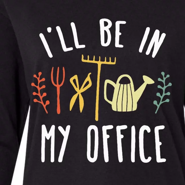 Ill Be In My Office Garden Funny Gardening Womens Cotton Relaxed Long Sleeve T-Shirt