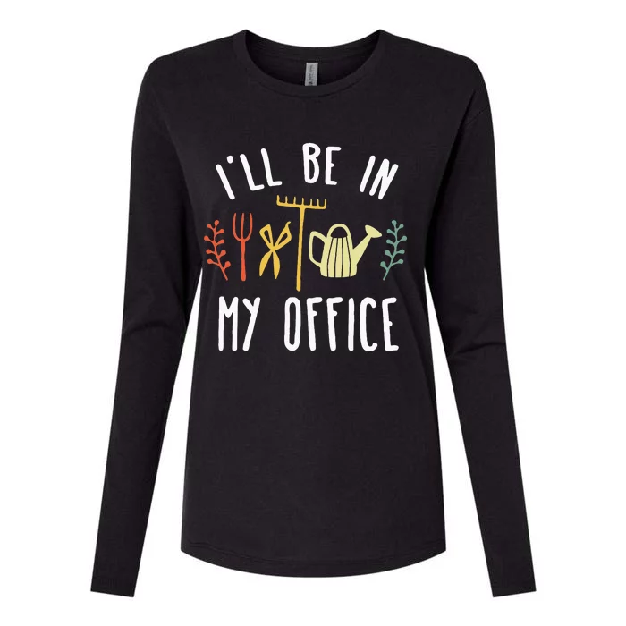 Ill Be In My Office Garden Funny Gardening Womens Cotton Relaxed Long Sleeve T-Shirt