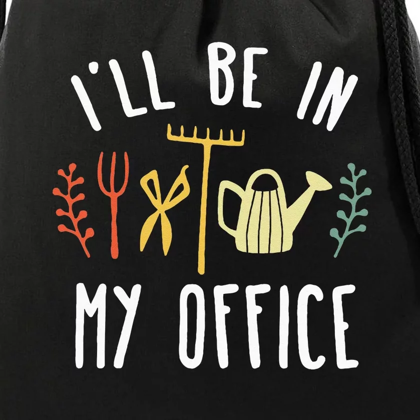 Ill Be In My Office Garden Funny Gardening Drawstring Bag