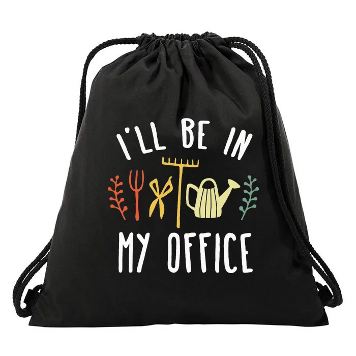 Ill Be In My Office Garden Funny Gardening Drawstring Bag