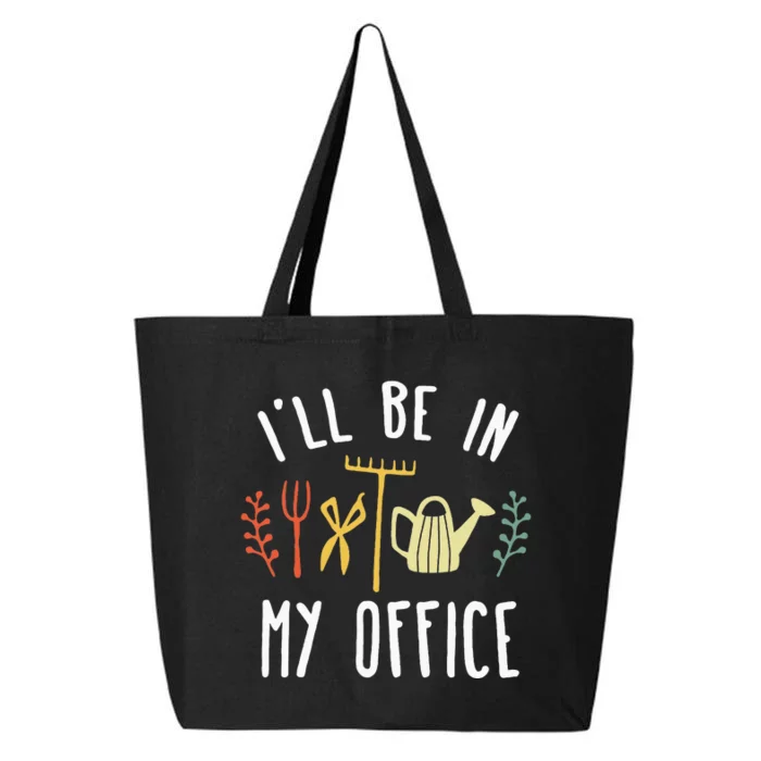 Ill Be In My Office Garden Funny Gardening 25L Jumbo Tote