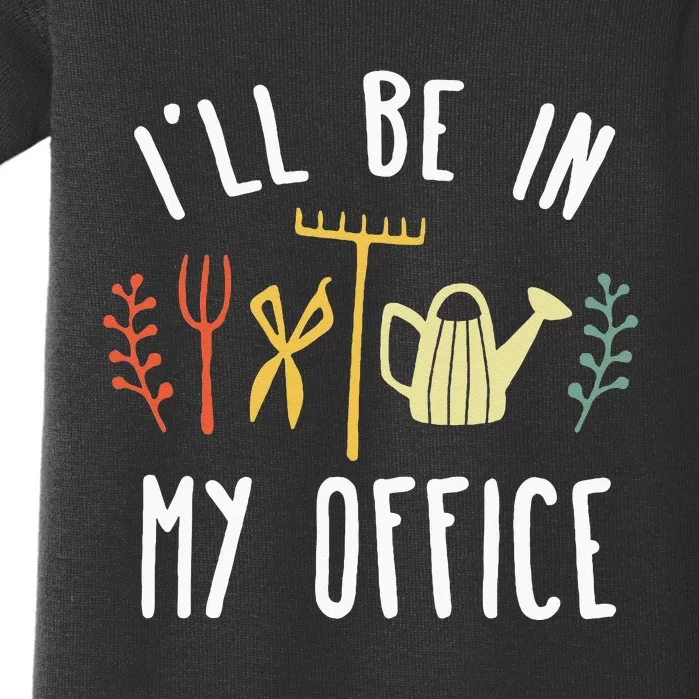 Ill Be In My Office Garden Funny Gardening Baby Bodysuit